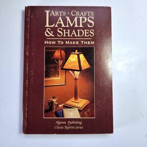 Arts Crafts Lamps and Shades: How to Make Them by John D. Adams 1998